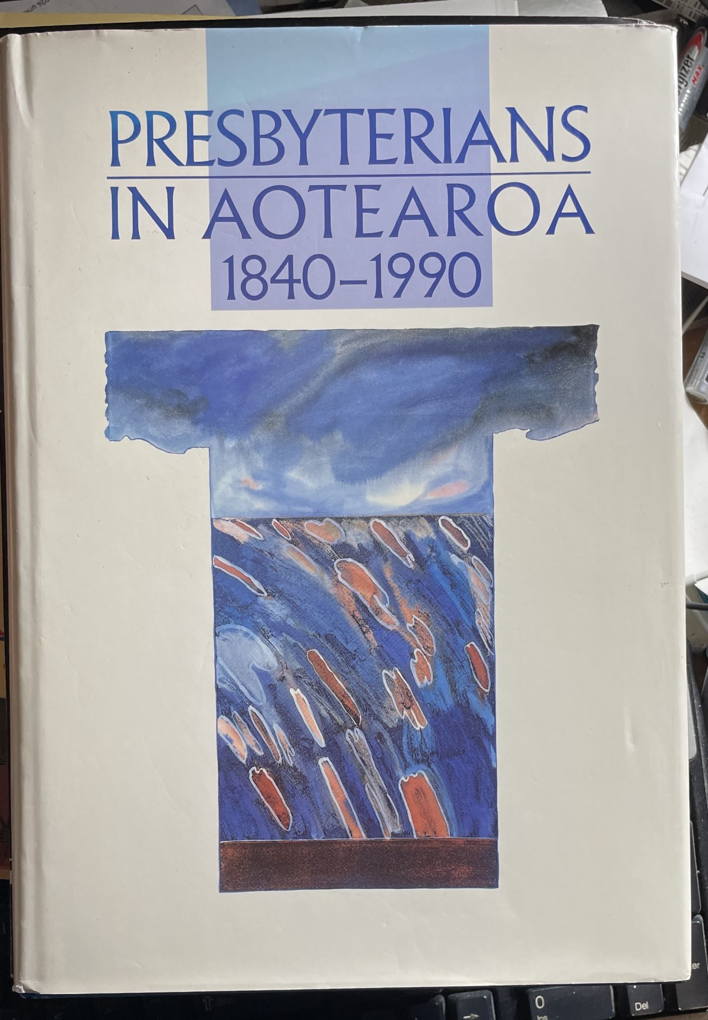 Presbyterians in Aotearoa 1840 -1990 Signed